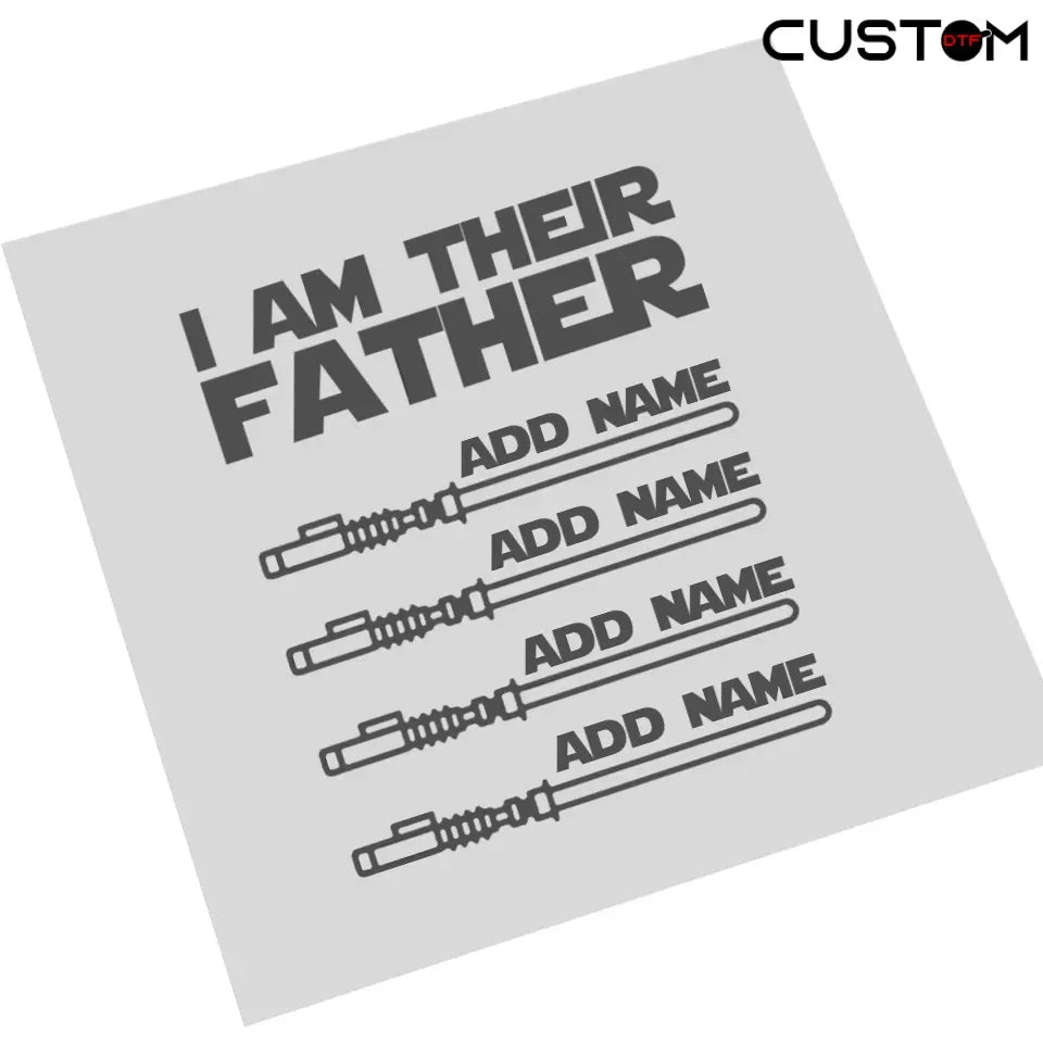 I Am Their Father - Personalized DTF Transfer
