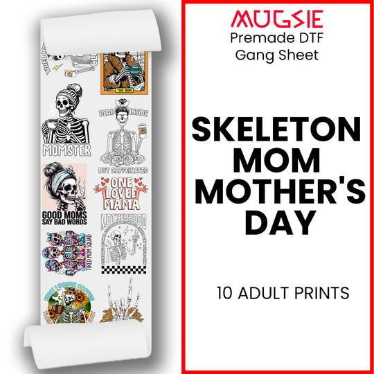 Skeleton Mom Mother's Day Direct-to-Film DTF Transfer Gang Sheets - 22x60