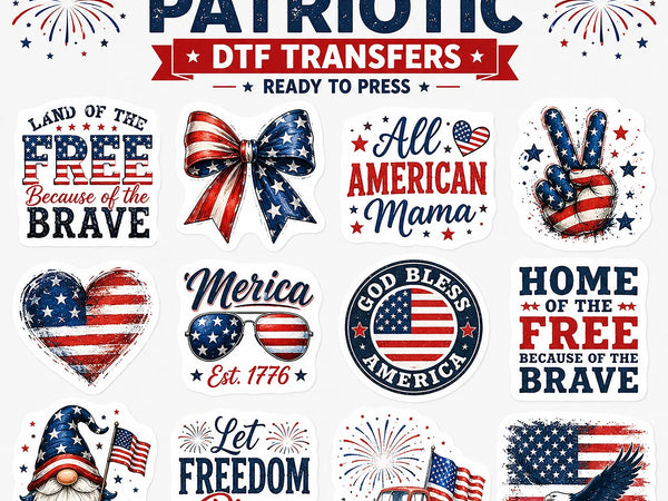 4th of July & Patriotic DTF Transfers Ready To Press — Land of the Free, All American Mama, Merica, God Bless America and eagle flag designs