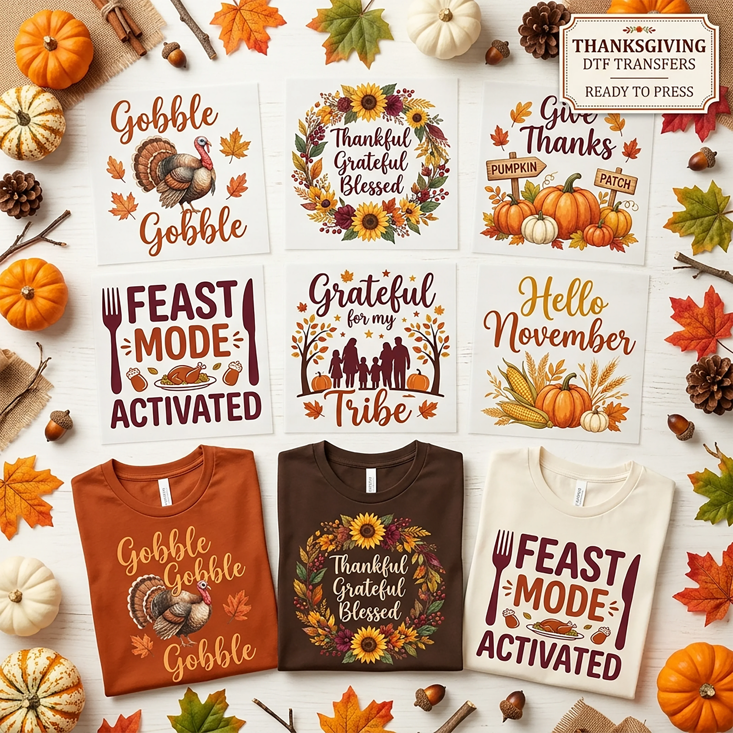 Thanksgiving DTF Transfers Ready To Press — Gobble Gobble turkey, Thankful Grateful Blessed autumn wreath, Give Thanks pumpkin patch, Feast Mode Activated and Grateful for my Tribe designs shown on burnt orange, brown and cream t-shirts by Mugsie