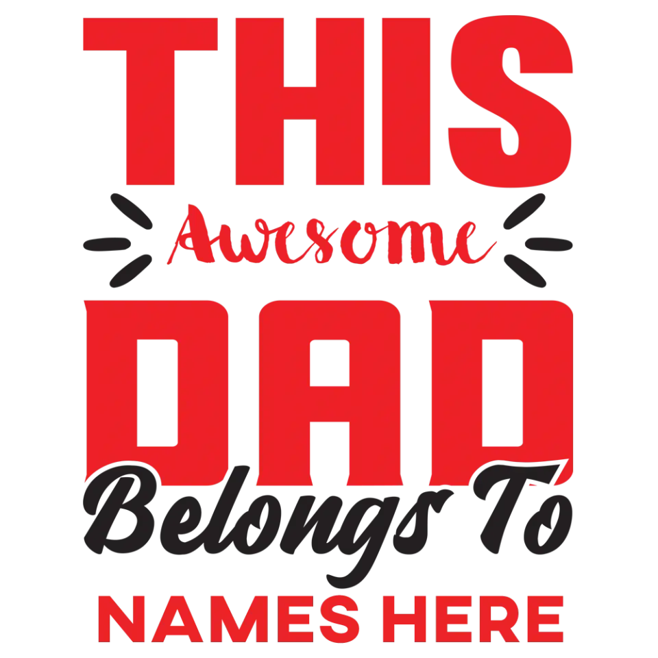 This Awesome Dad Belongs to - Personalized DTF Transfer