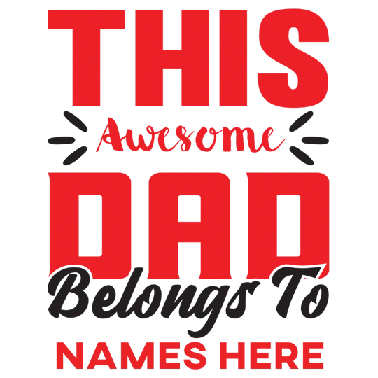 This Awesome Dad Belongs to - Personalized DTF Transfer