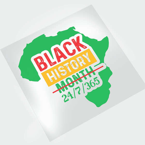 Black History Month 24/7/365 | DTF Transfer: Celebrate Heritage Every ...