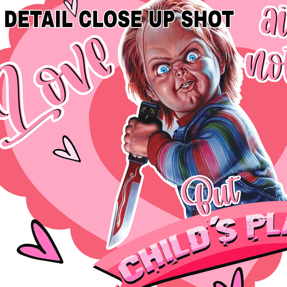 Valentine DTF transfer design featuring Chucky character with knife and pink heart background with Love Ain't Nothin But Child's Play text