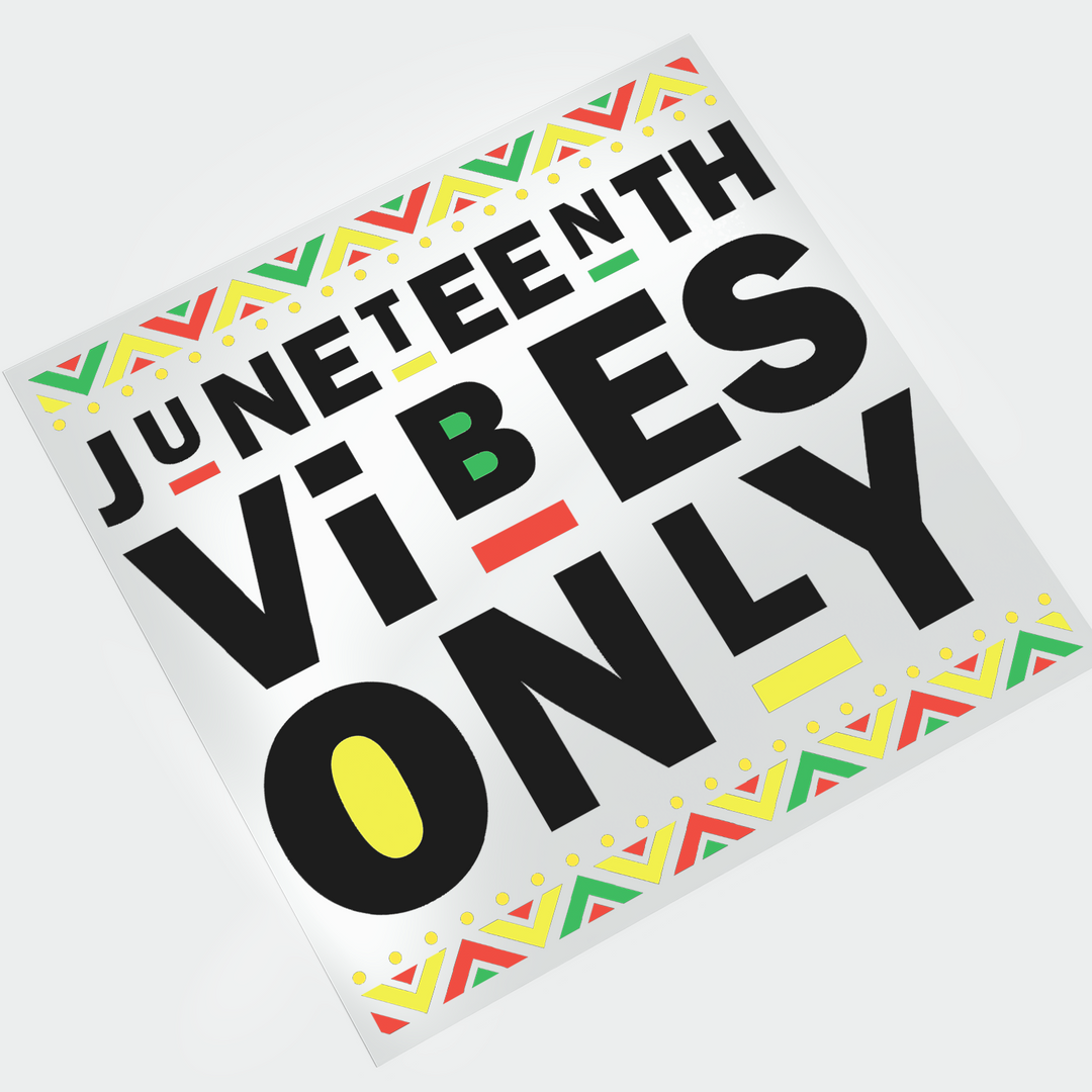 Juneteenth Vibes Only DTF Transfer - Direct-to-Film