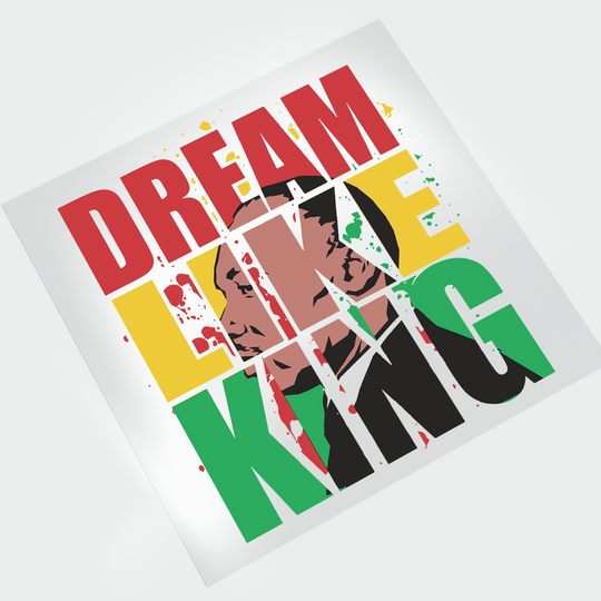 Dream Like King MLK -  DTF Transfer - Direct-to-Film