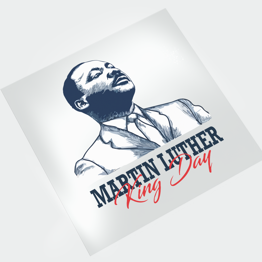Martin Luther King Day - DTF Transfer - Direct-to-Film