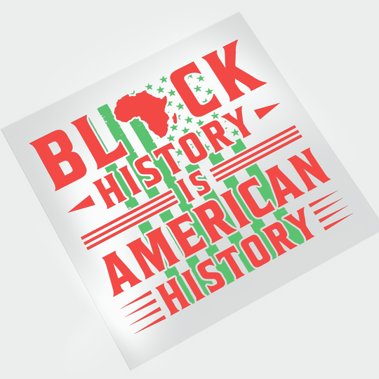 Black History is American History DTF Transfer - Direct-to-Film