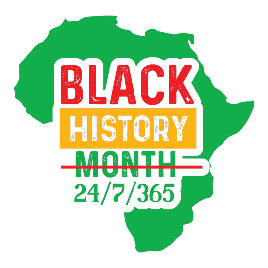Black History Month 24/7/365 DTF Transfer - Direct-to-Film