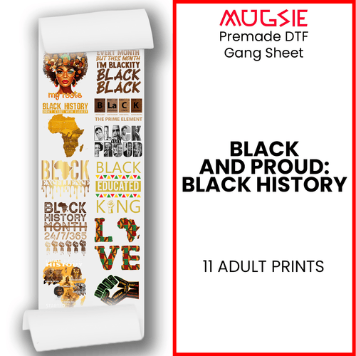 Black and Proud: Black History DTF Transfer Gang Sheets - 22x60 Direct-to-Film