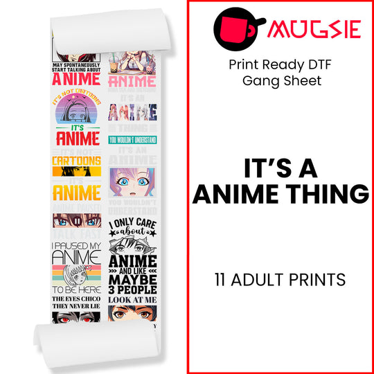 It's A Anime Thing DTF Transfer Gang Sheets - 22x60 Direct-to-Film