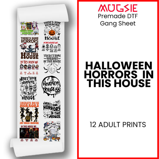 Halloween Horrors In This House DTF Transfers 22x60 Direct-to-Film Gang Sheets