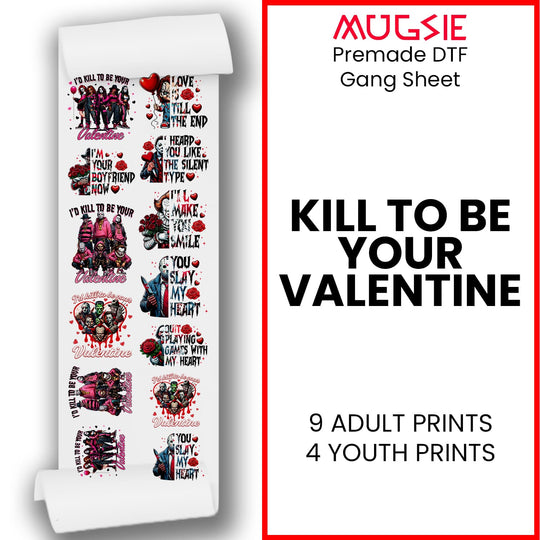 Kill to Be Your Valentine- DTF Transfer 22x60 Direct-to-Film Gang Sheet