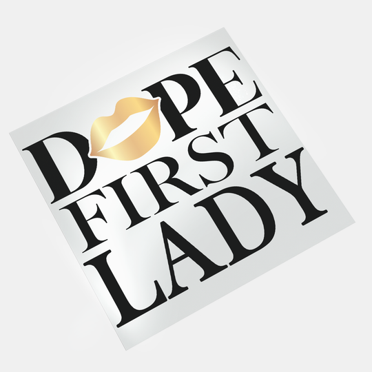 Dope First Lady DTF Transfer - Direct-to-Film