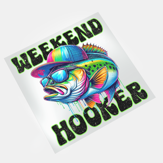 Funny Fishing Quote Weekend Hooker DTF Transfer - Direct-to-Film Prints