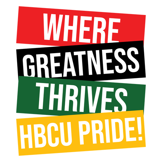 HBCU Pride Where Greatness Thrives Direct-to-Film DTF Transfer - Direct-to-Film