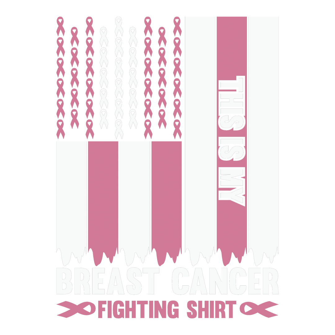 This is My Breast Cancer Fighting Shirt DTF Transfer