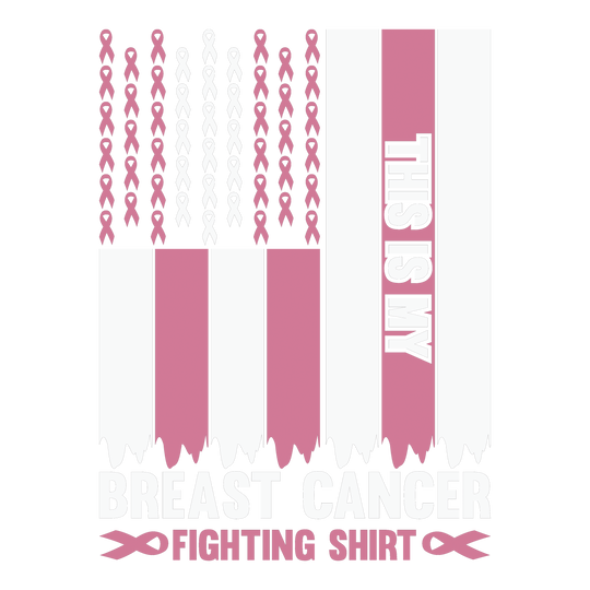 This is My Breast Cancer Fighting Shirt DTF Transfer