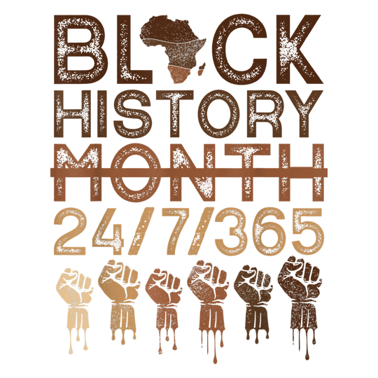 Black History 24/7/365 DTF Transfer