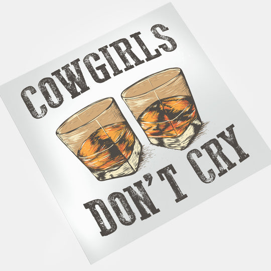 The Wild Ones: Cowgirls Don't Cry - DTF Transfer - Direct-to-Film