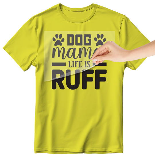 Dog Mama: Dog Mama Life is Ruff - DTF Transfer - Direct-to-Film