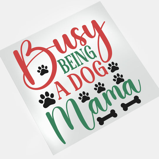 Dog Mama: Busy Being A Dog Mama - DTF Transfer - Direct-to-Film