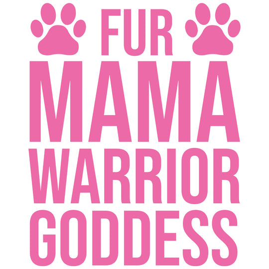 Dog Mama: Fur Mama Warrior Goddess - DTF Transfer - Direct-to-Film