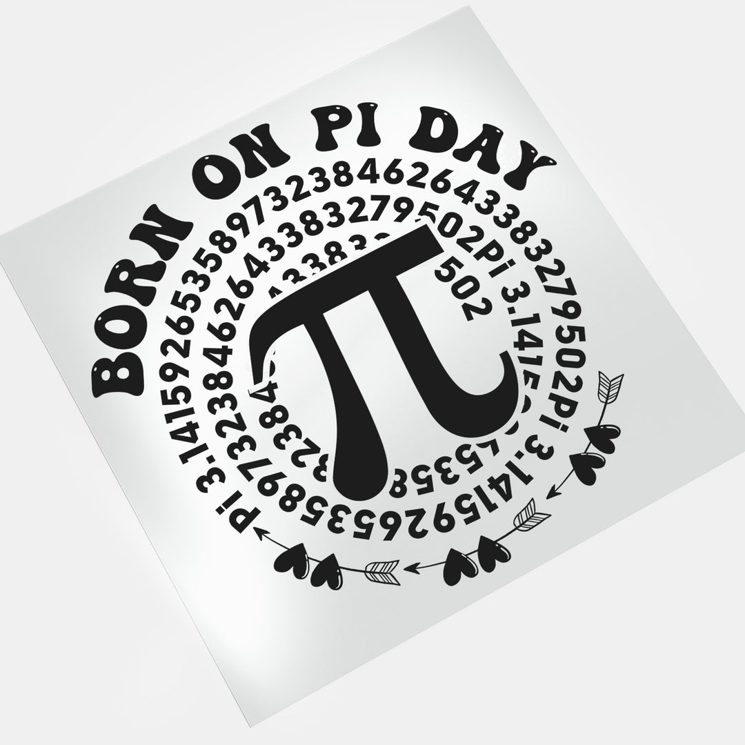 Pi Day: Born On Pi Day - DTF Transfer - Direct-to-Film