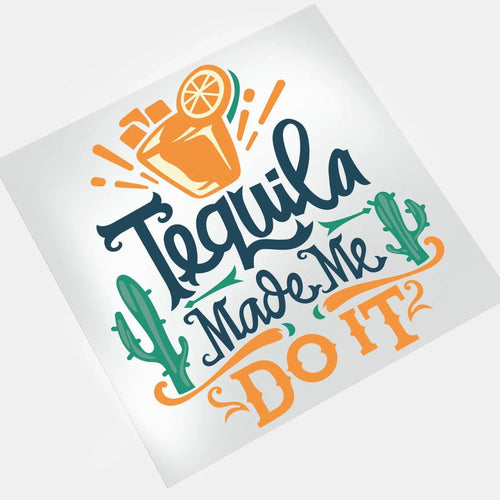 Cinco De Mayo: Tequilla Made Me Do It - DTF Transfer - Direct-to-Film