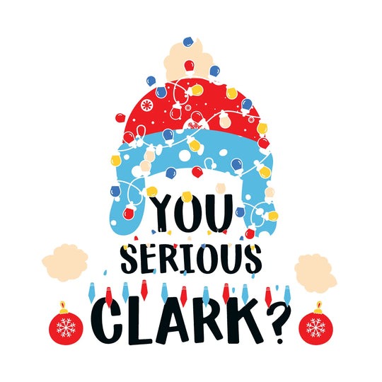 Christmas Movies: You Serious Clark? - DTF Transfer - Direct-to-Film