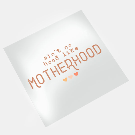 Mothers Day II: Ain't No Hood Like Motherhood - DTF Transfer - Direct-to-Film