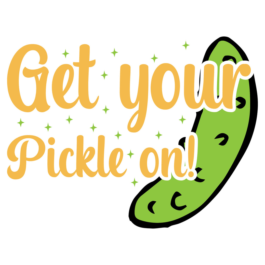 Pickleball: Get Your Pickle On! - DTF Transfer - Direct-to-Film