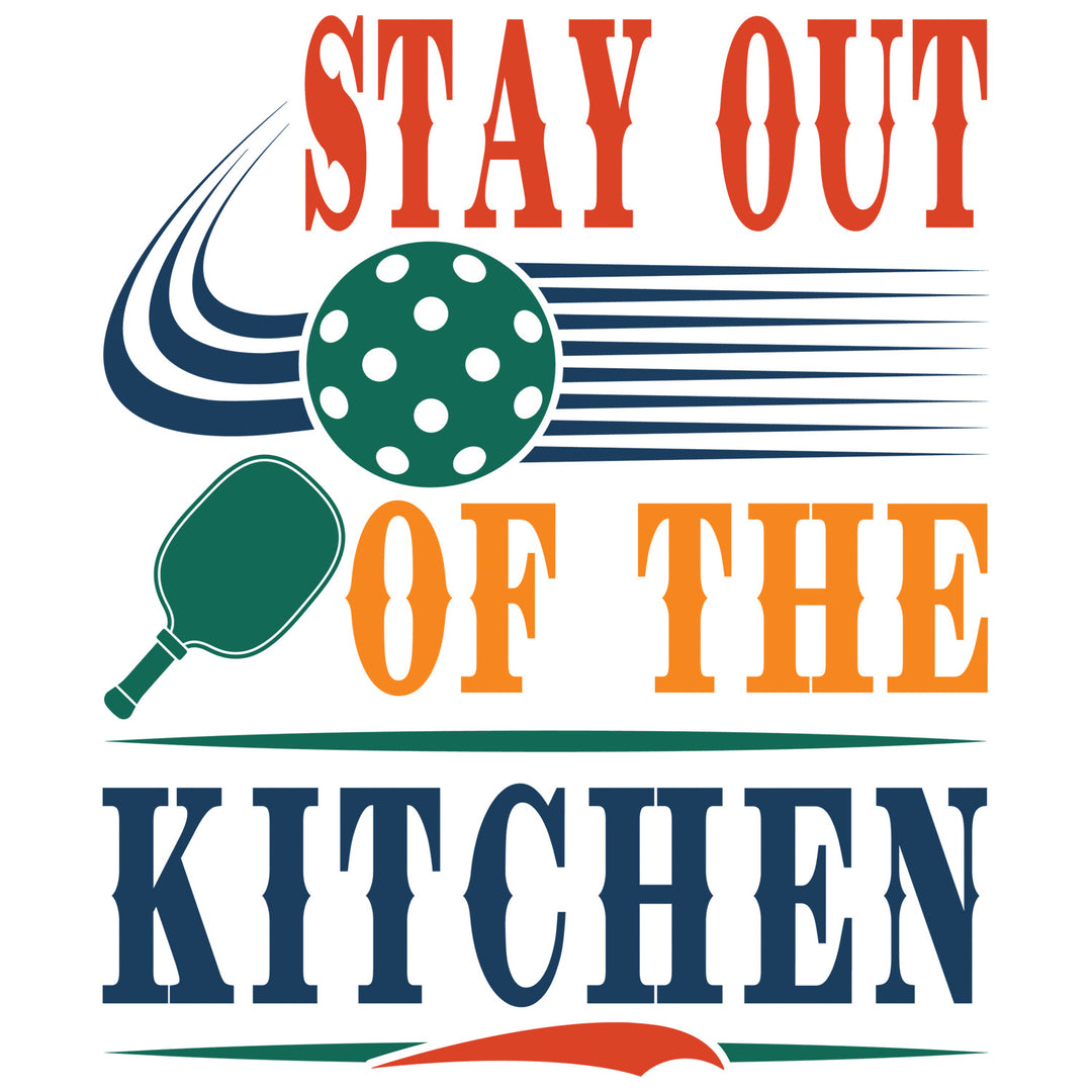 Pickleball: Stay Out of the Kitchen - DTF Transfer - Direct-to-Film