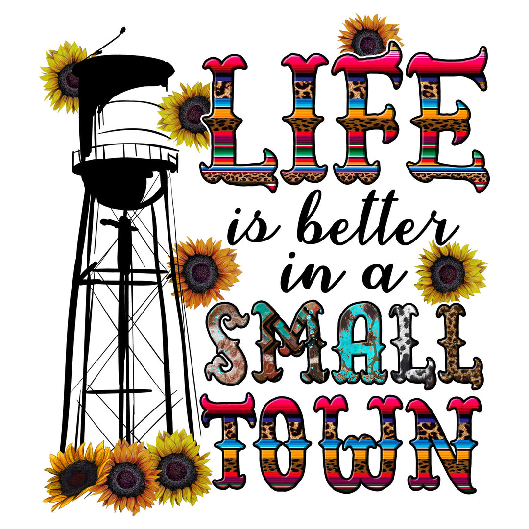 Small Town USA: Life Is Better In A Small Town - DTF Transfer - Direct-to-Film