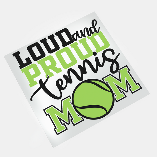 Tennis Love: Loud and Proud Tennis Mom - DTF Transfer - Direct-to-Film