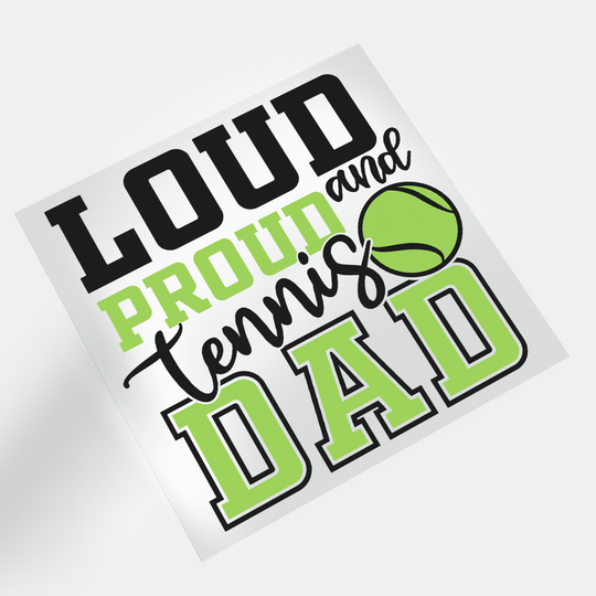 Tennis Love: Loud and Proud Tennis Dad - DTF Transfer - Direct-to-Film