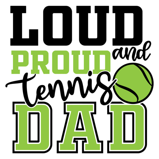 Tennis Love: Loud and Proud Tennis Dad - DTF Transfer - Direct-to-Film