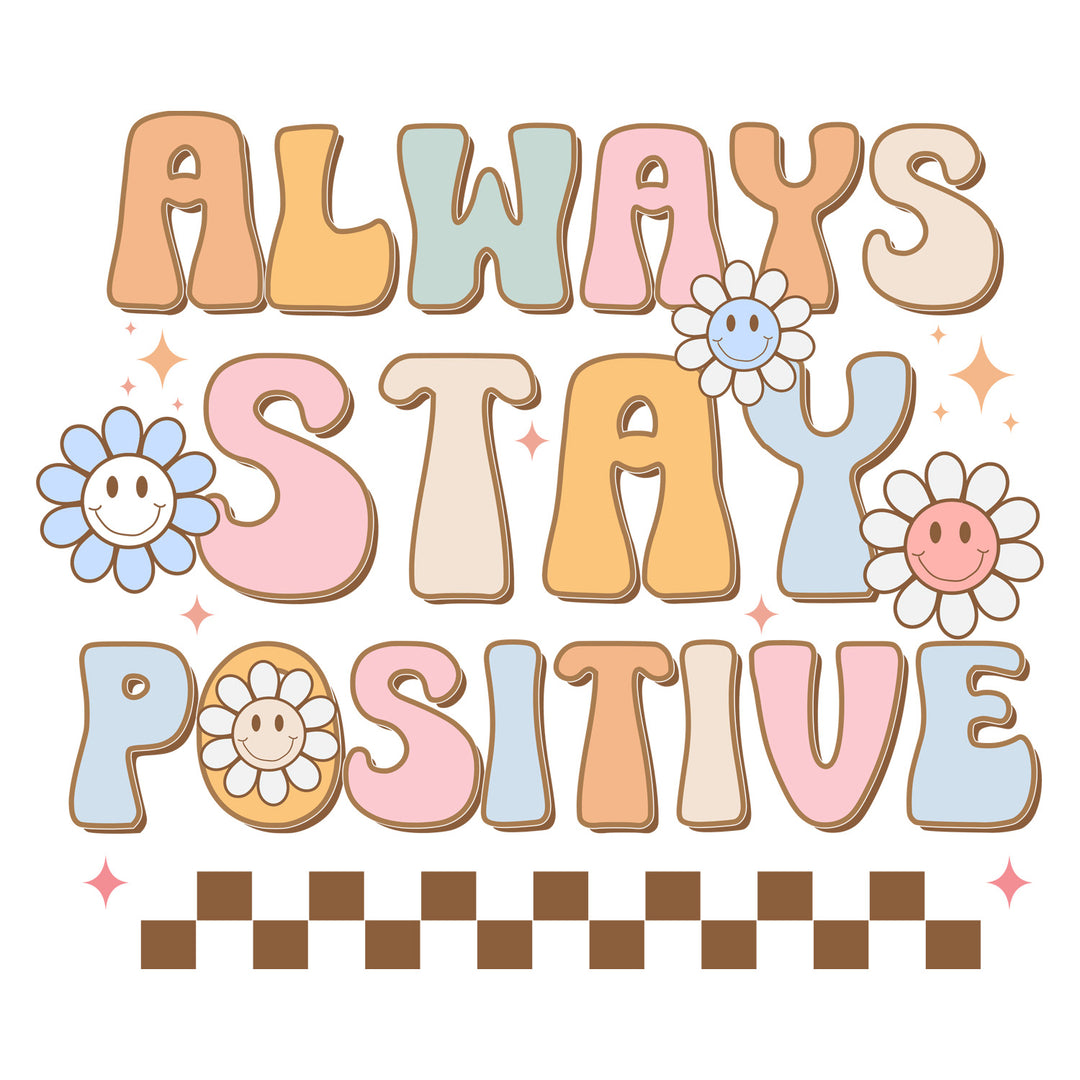 Groovy Mental Health: Always Stay Positive - DTF Transfer - Direct-to-Film