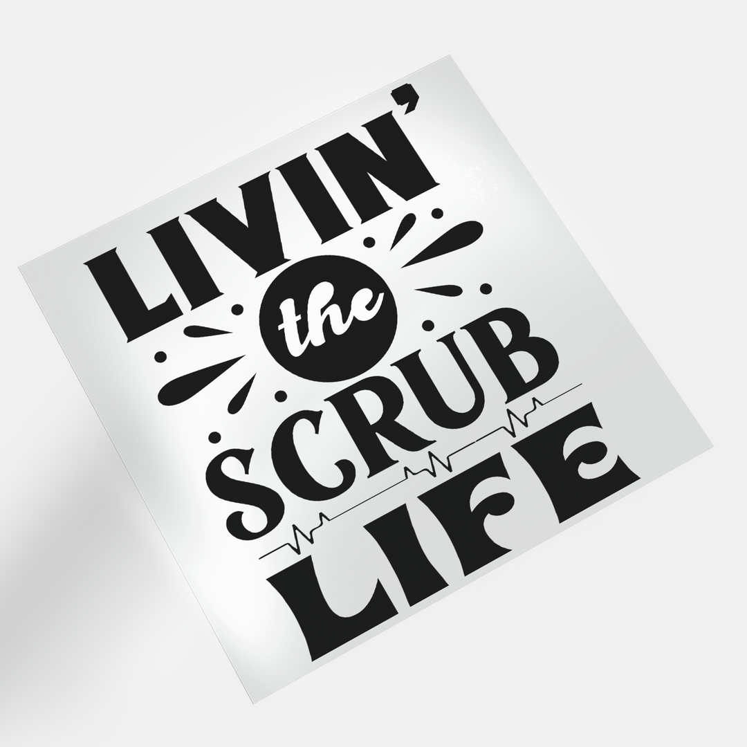 Scrub Life: Living The Scrub Life - DTF Transfer - Direct-to-Film