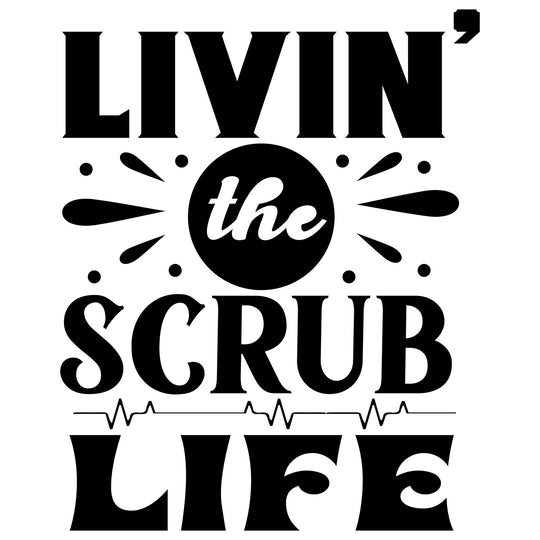 Scrub Life: Living The Scrub Life - DTF Transfer - Direct-to-Film