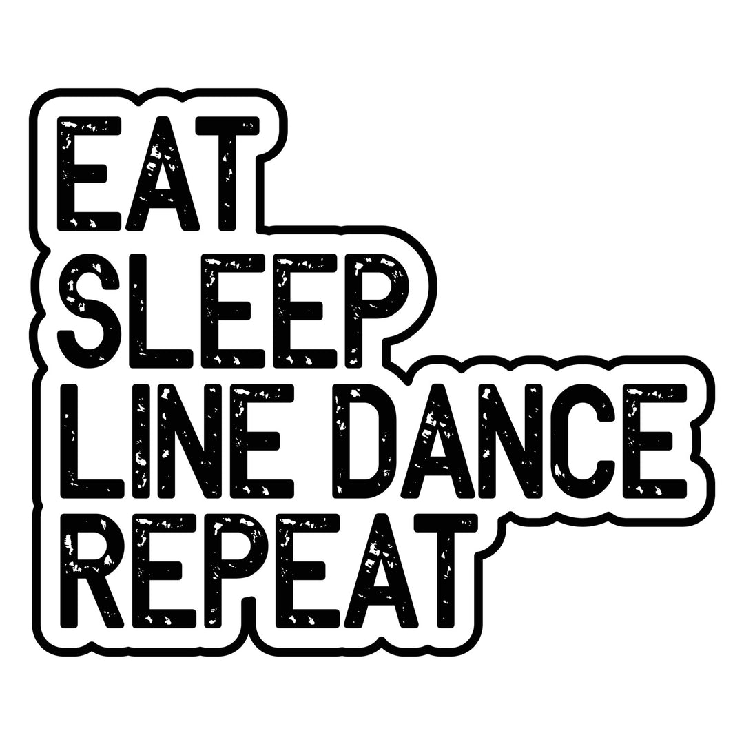 Line Dancing: Eat. Sleep. Line Dance. Repeat - DTF Transfer - Direct-to-Film