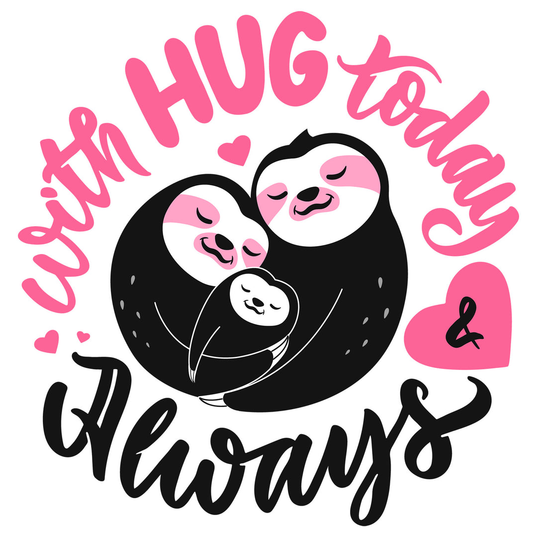 Sloth Lovers: With Hug Today & Always - DTF Transfer - Direct-to-Film