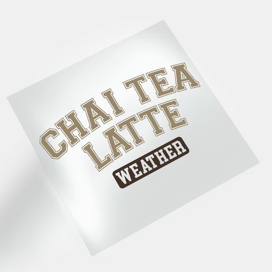 Coffee Weather: Chai Tea Latte Weather - DTF Transfer - Direct-to-Film