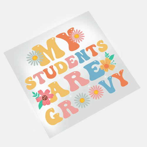 Groovy Teacher: My Students Are Groovy - DTF Transfer - Direct-to-Film