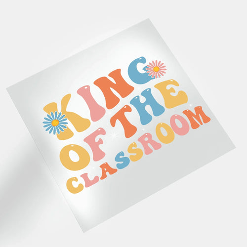 Groovy Teacher: King Of The Classroom - DTF Transfer - Direct-to-Film