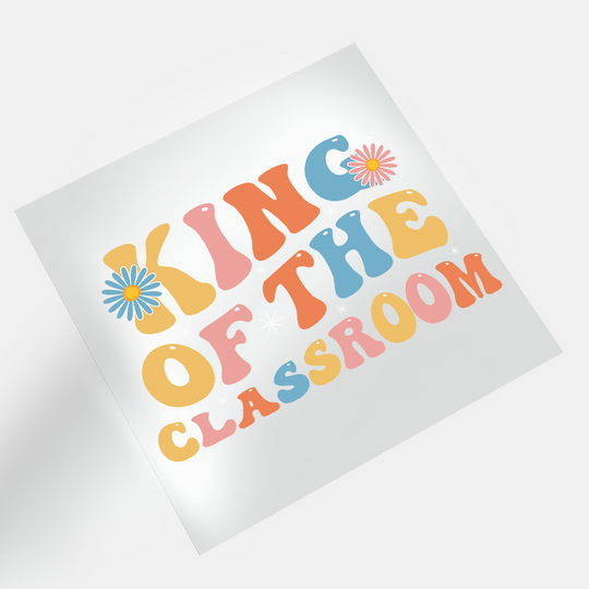 Groovy Teacher: King Of The Classroom - DTF Transfer - Direct-to-Film