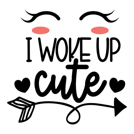 Baby Sayings: I Woke Up Cute - DTF Transfer - Direct-to-Film