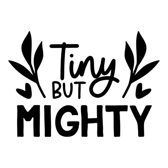 Baby Sayings: Tiny But Mighty - DTF Transfer - Direct-to-Film