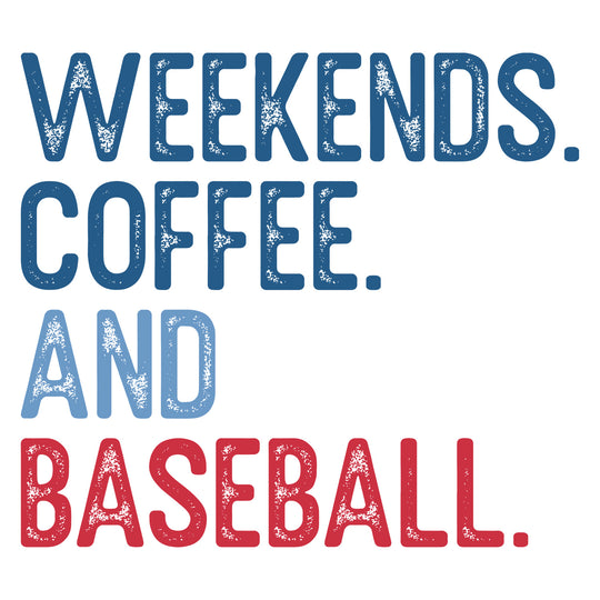 Baseball: Weekends. Coffee. And Baseball. - DTF Transfer - Direct-to-Film