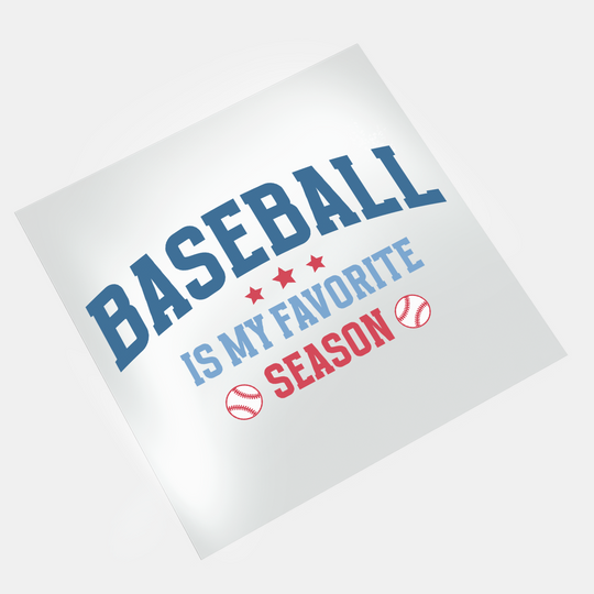 Baseball: Baseball Is My Favorite Season - DTF Transfer - Direct-to-Film